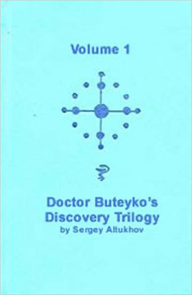 Doctor Buteyko Discovery Trilogy Volume 1